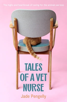 Tales of a Vet Nurse by Pengelly, Jade