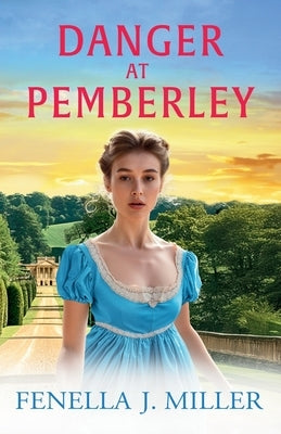 Danger at Pemberley by Miller, Fenella J.