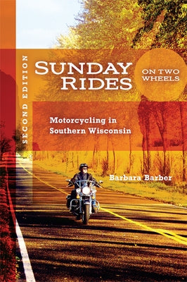 Sunday Rides on Two Wheels: Motorcycling in Southern Wisconsin by Barber, Barbara