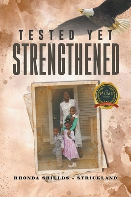 Tested Yet Strengthened by Strickland, Rhonda Shields