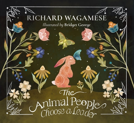 The Animal People Choose a Leader by Wagamese, Richard