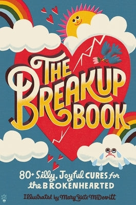 The Breakup Book: 80+ Silly, Joyful Cures for the Brokenhearted by Odd Dot
