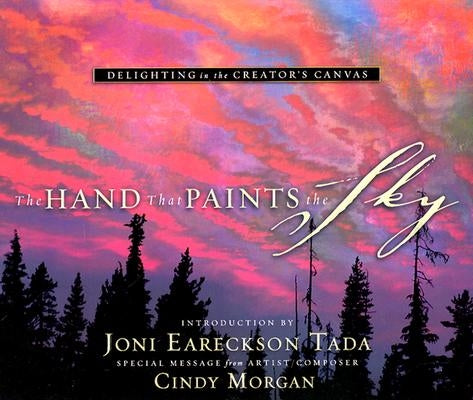 The Hand That Paints the Sky: Delighting in the Creator's Canvas by Terrill, Steve