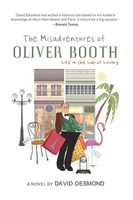 The Misadventures of Oliver Booth: Life in the Lap of Luxury by Desmond, David