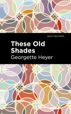 These Old Shades by Heyer, Georgette