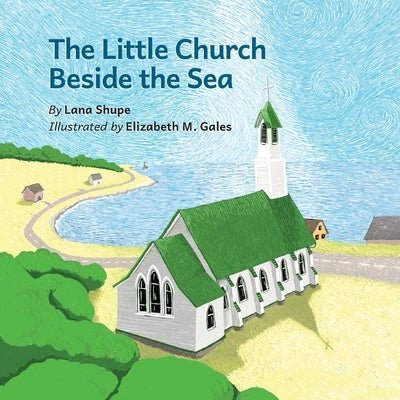 The Little Church Beside the Sea by Shupe, Lana