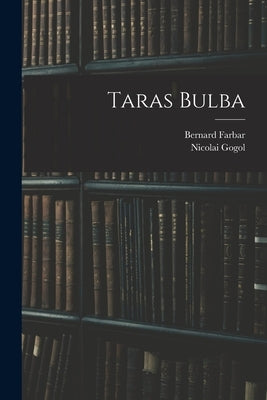 Taras Bulba by Gogol, Nicolai