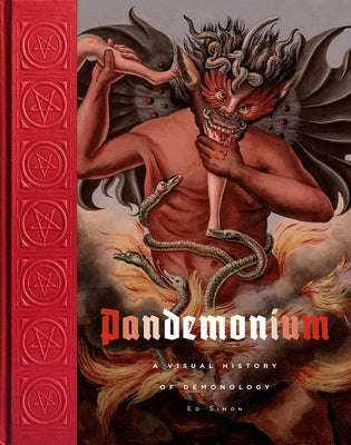 Pandemonium: A Visual History of Demonology by Simon, Ed