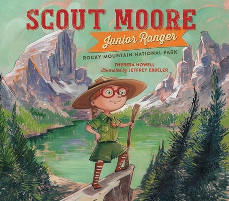 Scout Moore, Junior Ranger: Rocky Mountain National Park by Howell, Theresa