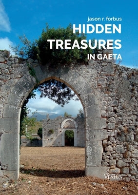 Hidden Treasures in Gaeta by Forbus, Jason R.
