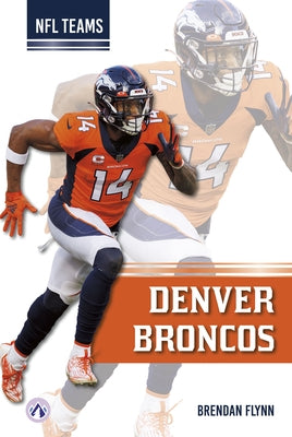 Denver Broncos by Flynn, Brendan