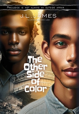 The Other Side of Color: Prejudice is Not Always an Outside Affair... by James, J. L.