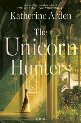 The Unicorn Hunters by Arden, Katherine