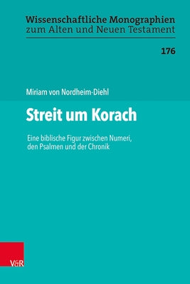 Streit Um Korach: Eine Biblische Figur Zwischen Numeri, Den Psalmen Und Der Chronik by Von Nordheim-Diehl, Miriam