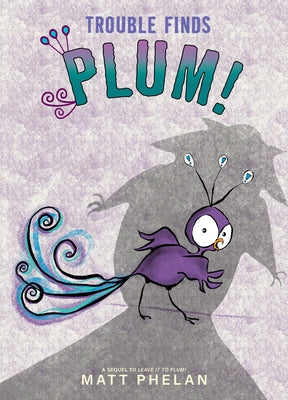 Trouble Finds Plum! by Phelan, Matt