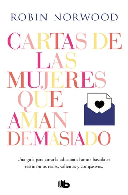 Cartas de Las Mujeres Que Aman Demasiado / Letters from Women Who Love Too Much by Norwood, Robin