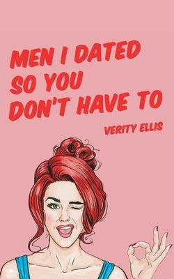 Men I Dated So You Don't Have To by Ellis, Verity
