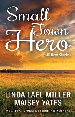 Small Town Hero by Miller, Linda Lael