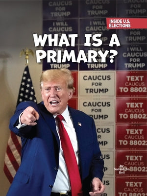 What Is a Primary? by Bell, Samantha