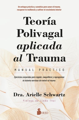 Teoría Polivagal Aplicada Al Trauma. Manual Práctico by Schwartz, Arielle