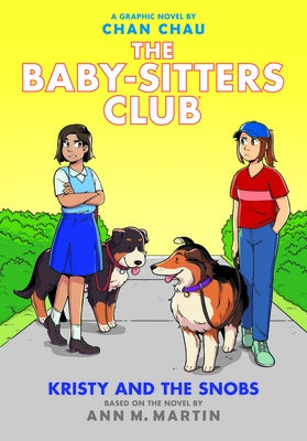 Kristy and the Snobs: A Graphic Novel (the Baby-Sitters Club #10) by Chau, Chan