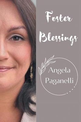 Foster Blessings by Paganelli, Angela