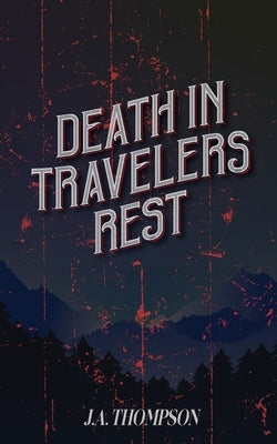 Death in Travelers Rest by Thompson, J. a.