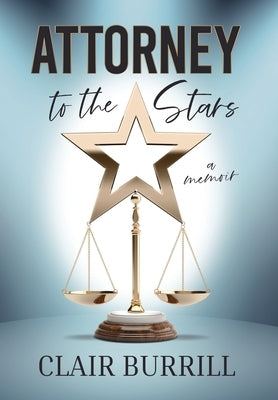 Attorney to the Stars: A Memoir by Burrill, Clair