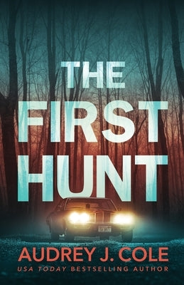 The First Hunt by Cole, Audrey J.