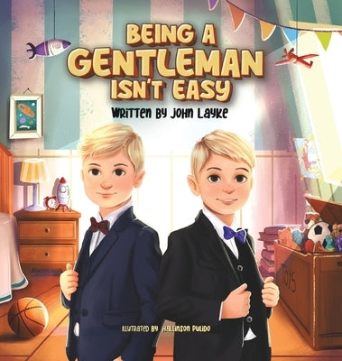 Being a Gentleman Isn't Easy by Layke, John