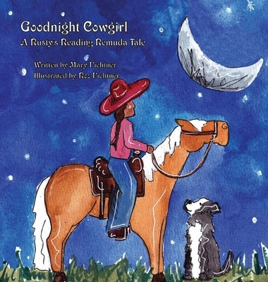 Goodnight Cowgirl: A Rusty's Reading Remuda Tale by Fichtner, Mary