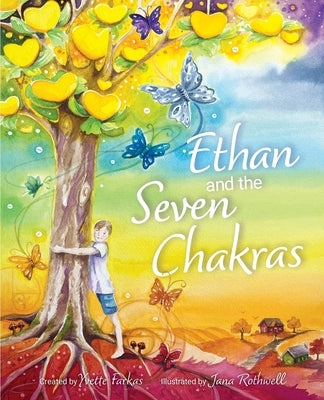 Ethan and the Seven Chakras: Introduction to the Seven Chakras and Ethan by Farkas, Yvette