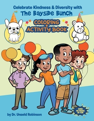 Celebrating Kindness & Diversity with the Bayside Bunch Coloring & Activity Book by Robinson, Unseld