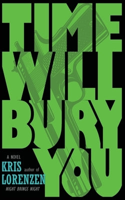 Time Will Bury You by Lorenzen, Kris