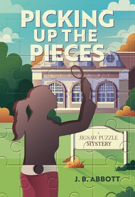 Picking Up the Pieces: A Jigsaw Puzzle Mystery by Abbott, J. B.
