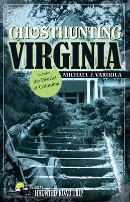 Ghosthunting Virginia by Varhola, Michael J.