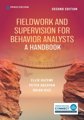 Fieldwork and Supervision for Behavior Analysts: A Handbook by Kazemi, Ellie