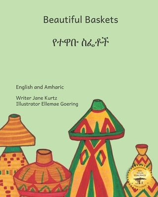 Beautiful Baskets: Ethiopia's Everyday Art in English and Amharic by Ready Set Go Books