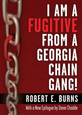 I Am a Fugitive from a Georgia Chain Gang! by Burns, Robert Elliot