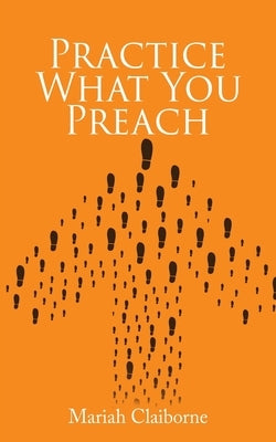 Practice What You Preach by Claiborne, Mariah