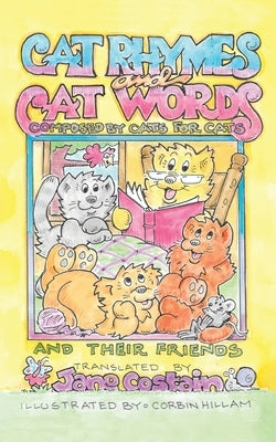 Cat Rhymes and Cat Words: Composed by Cats for Cats and Their Friends by Costain, Jane