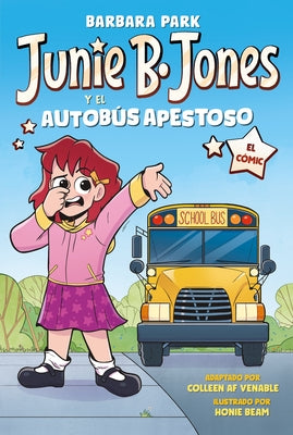 Junie B. Jones Y El Autobã°s Apestoso. El Cã3mic / Junie B. Jones and the Stupid Smelly Bus by Park, Barbara