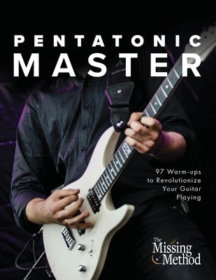 Pentatonic Master: 97 Warm-ups to Revolutionize Your Guitar Playing by Triola, Christian J.