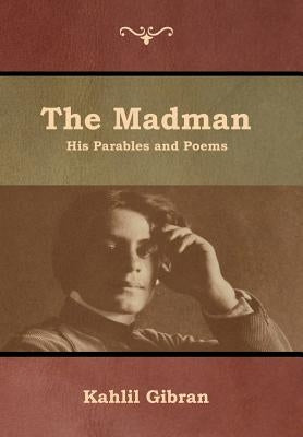 The Madman: His Parables and Poems by Gibran, Kahlil