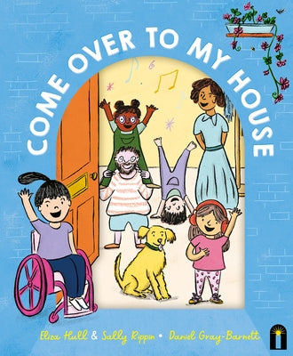 Come Over to My House: Cbca Notable Book by Hull, Eliza