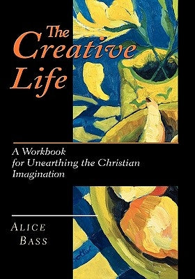 Creative Life by Bass, Alice S.