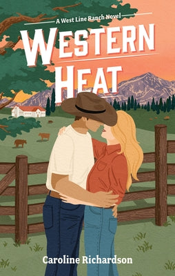 Western Heat: A Spicy He-Falls-First Romance by Richardson, Caroline