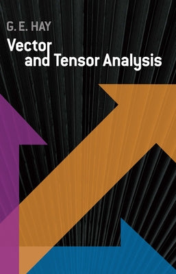 Vector and Tensor Analysis by Hay, George E.