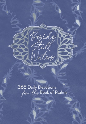 Beside Still Waters: 365 Daily Devotions from the Book of Psalms by Broadstreet Publishing Group LLC