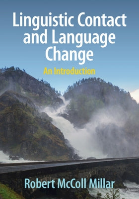 Linguistic Contact and Language Change: An Introduction by Millar, Robert McColl